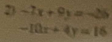 -7x+9x=-26
-10x+4y=16