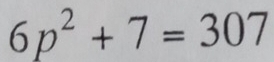 6p^2+7=307