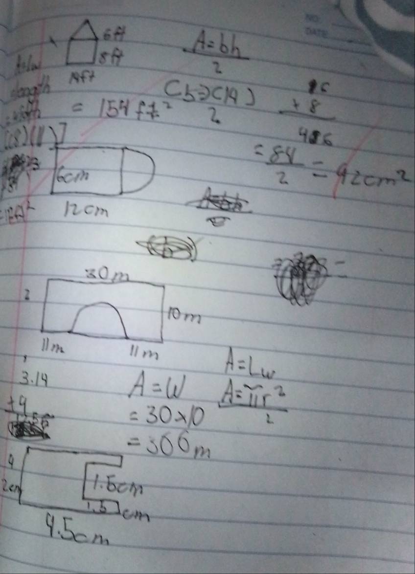 6ff
_
 circ 1/circ   15endarray 
delow  A=bh/2 
_
_
5A
slougth
=154ft^2 (5-)(14) beginarrayr 96 +8 hline 485endarray
2.
8)(1)]
6cm = 8y/2 =42cm^2
FA^2 12cm
30m
2
tom
llm lim
A=Lw
beginarrayr 3.19 +9endarray
A=w A=π r^2
=30* 10
=506m
2en
1. 6cm
1. 5 cm
9. 5cm