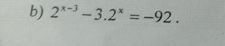 2^(x-3)-3.2^x=-92.