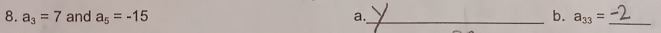 a_3=7 and a_5=-15 a._ b. a_33= _ 