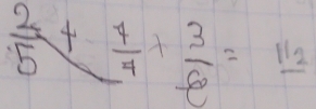  2/5 + 7/4 + 3/6 =frac 2