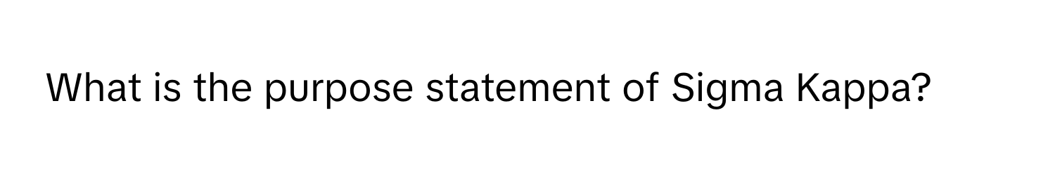 What is the purpose statement of Sigma Kappa?