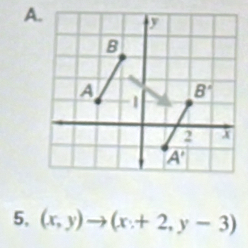 A
5, (x,y)to (x+2,y-3)