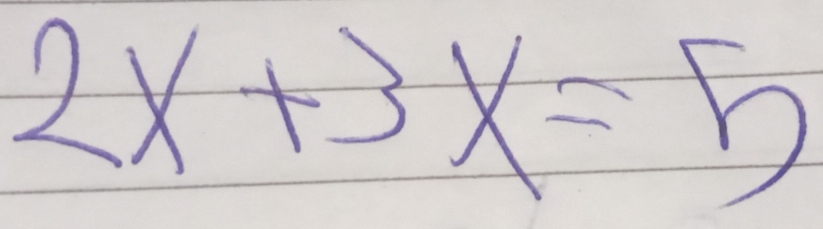 2x+3x=5