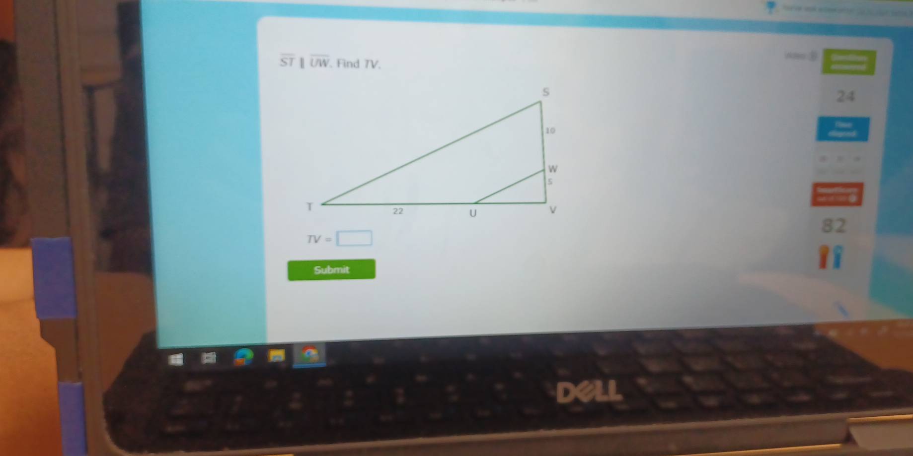 overline ST parallel overline UW. Find TV. 
nteo B 
24
82
TV=□
Submit