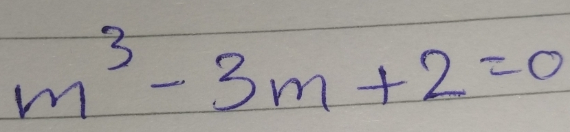 m^3-3m+2=0