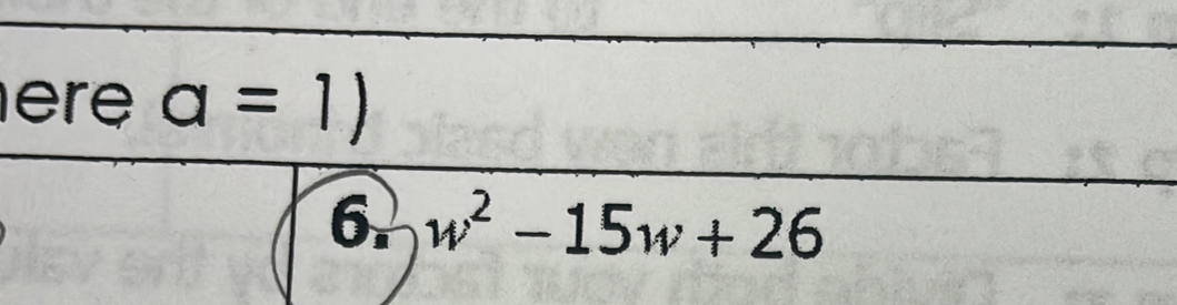 ere a=1)
6. w^2-15w+26