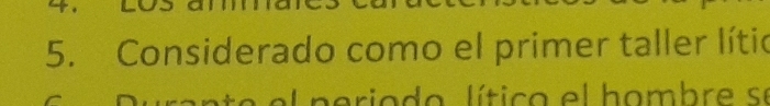 Considerado como el primer taller lítio 
n e ri ad o lí tica el ha mb e se