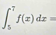 ∈t _5^7f(x)dx=