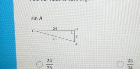sin A
 24/25 
 25/24 