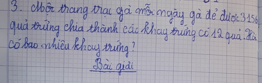 clbot thang Ma gà mái ongāy gà dè dioi(3is 
gud rowing chia thành eao Khag ōung co lǎ quà 8à 
coBao crhieu Khcy ting? 
Bài quāi