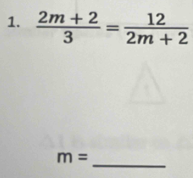  (2m+2)/3 = 12/2m+2 
_
m=