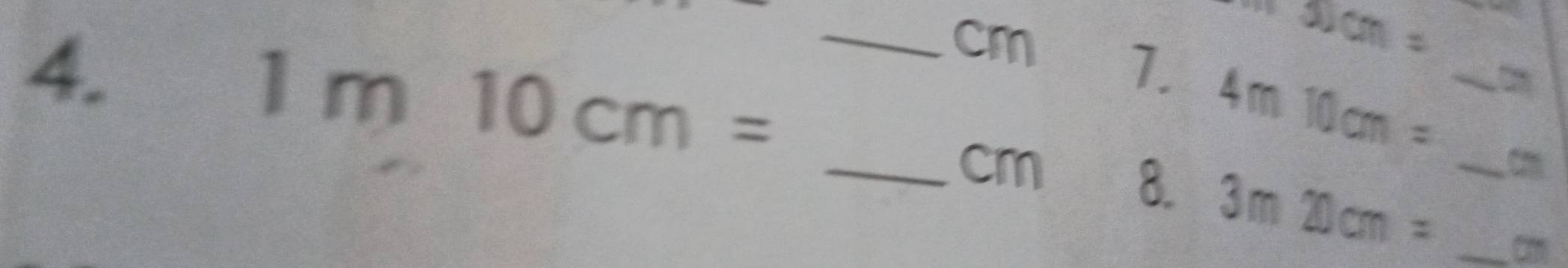 7.4
1m10cm=
_ cm
21cm=
m10cm=
_ 
_ cm 8. 3m20cm= __