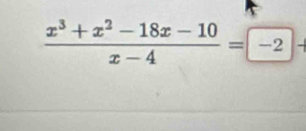  (x^3+x^2-18x-10)/x-4 = -2