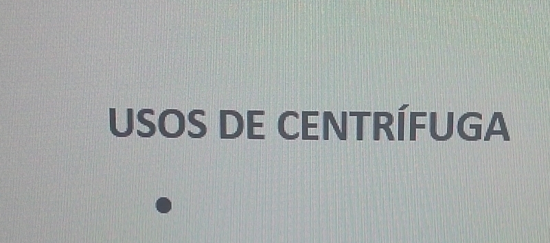 USOS DE CENTRÍFUGA