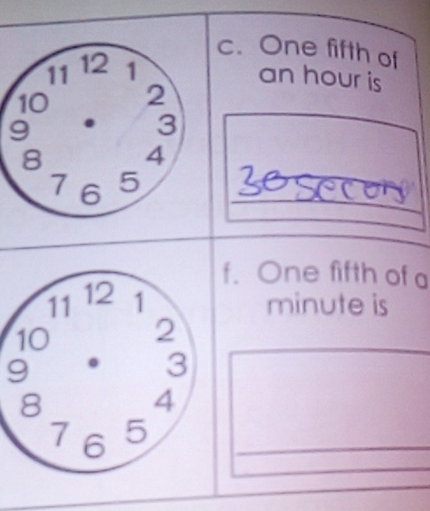 One fifth of
an hour is 
_ 
_ 
_ 
_ 
f. One fifth of a
minute is
9
_