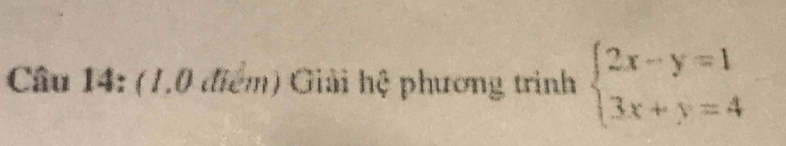 Giải hệ phương trình beginarrayl 2x-y=1 3x+y=4endarray.