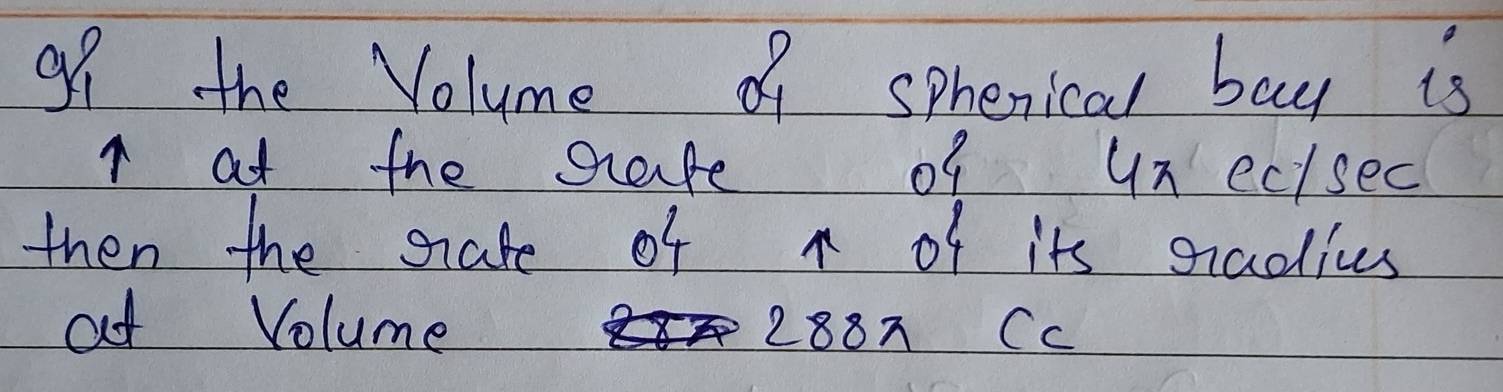 of the Volume sphenical bay is 
I at the gate of Unectsec 
then the grate of x of its gradiues 
at Volume 288n Cc