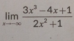 limlimits _xto -∈fty  (3x^3-4x+1)/2x^2+1 