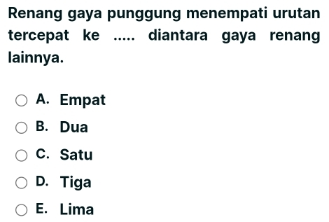 Renang gaya punggung menempati urutan
tercepat ke ..... diantara gaya renang
lainnya.
A. Empat
B. Dua
C. Satu
D. Tiga
E. Lima