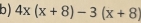 4x(x+8)-3(x+8)