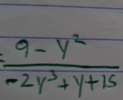 = (9-y^2)/-2y^3+y+15 