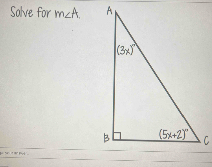 Solve for m∠ A.
pe your answer...