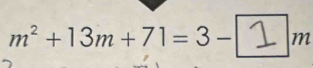 m²+13m+71=3-①m n