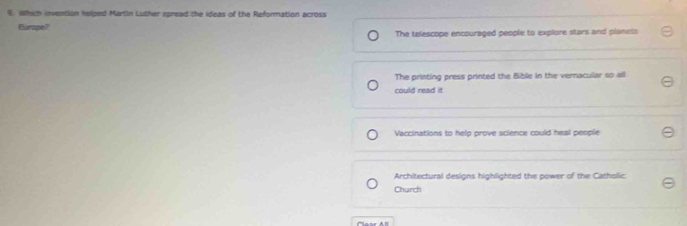 Which invention helped Martin Luther spread the ideas of the Reformation across
Furope?
The telescope encouraged people to explore stars and planels
The printing press printed the Bible in the vernacular so all
could read it
Vaccinations to help prove science could heal people
Architectural designs highlighted the power of the Catholic
Church