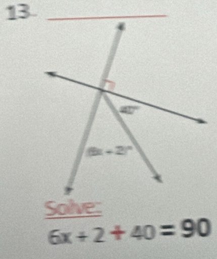 Solve:
6x+2+40=90