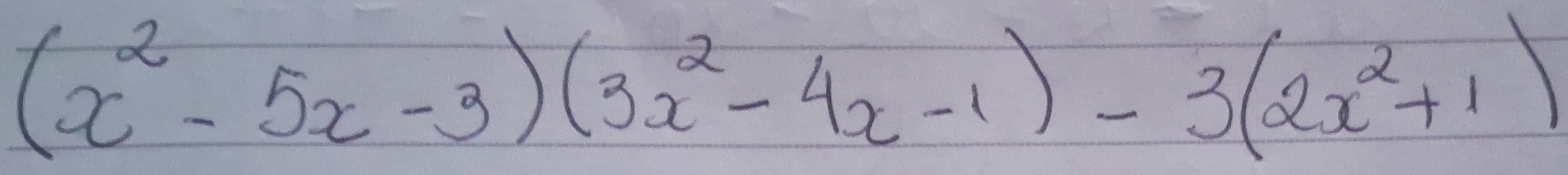 (x^2-5x-3)(3x^2-4x-1)-3(2x^2+1)