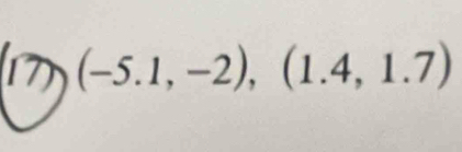 17 (-5.1,-2),(1.4,1.7)