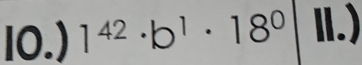 I0.) 1^(42)· b^1· 18^0 Ⅱ.)