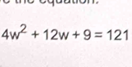 4w^2+12w+9=121