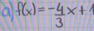 a f(x)=- 4/3 x+1