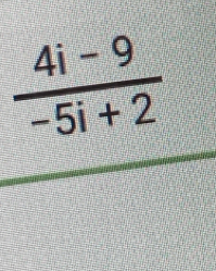  (4i-9)/-5i+2 