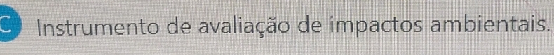 Instrumento de avaliação de impactos ambientais.