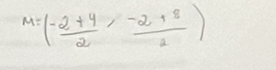 M=( (-2+4)/2 , (-2+8)/2 )