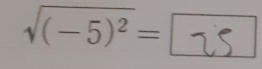 sqrt((-5)^2)= | is