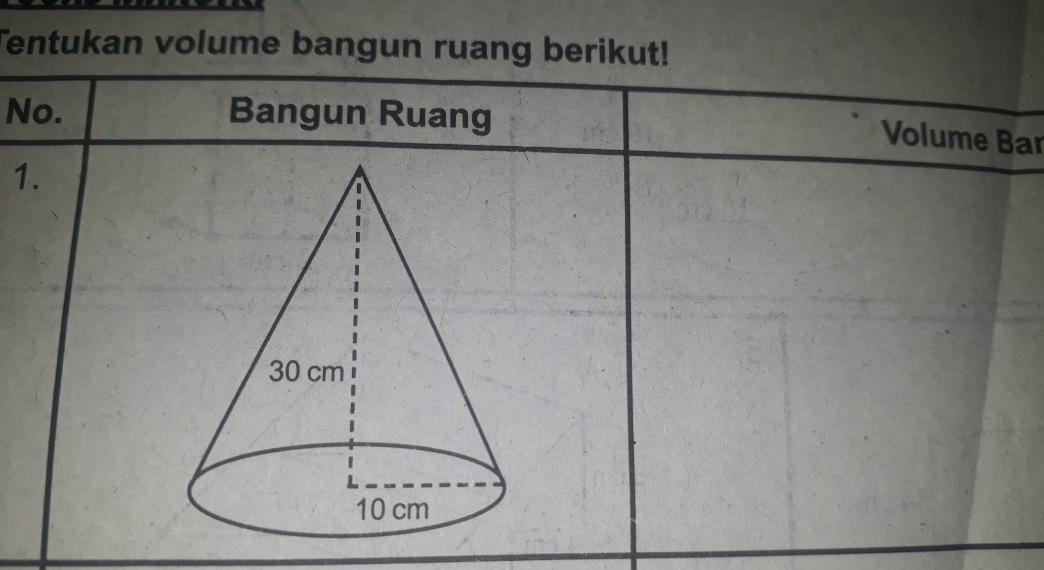 Tentukan volume bangun ruang berikut! 
No. Bangun Ruang 
Volume Bar 
1.