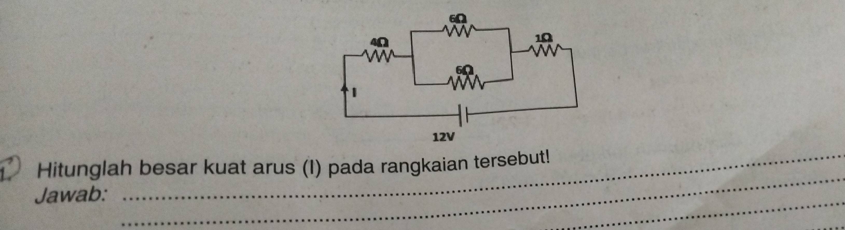 Hitunglah besar kuat arus (I) pada rangkaian tersebut! 
_ 
Jawab: