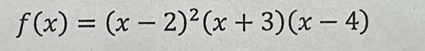 f(x)=(x-2)^2(x+3)(x-4)