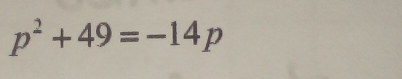 p^2+49=-14p