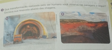 Que transformação realizada pelo ser humano você observa nas paisagens a seguira 
ua resposta abaixo das imagens,