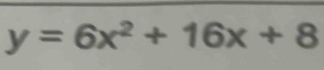 y=6x^2+16x+8