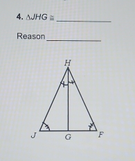 △ JHG≌ _ 
Reason_