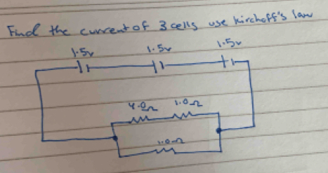 Find the current of 3 cells use kirchort's law
1.5v 1. 50 15 ~ 
y2n 8. 02