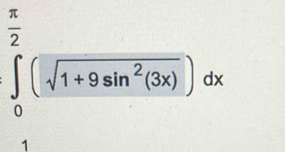 ∈tlimits _0^((frac π)2)(sqrt(1+9sin^2(3x)))dx
1000x)(10
1