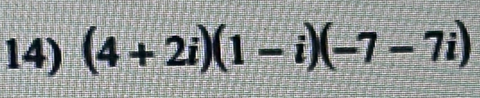 (4+2i)(1-i)(-7-7i)